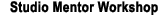 Studio Mentor Workshop