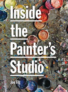 Inside the Painter’s Studio by Joe Fig